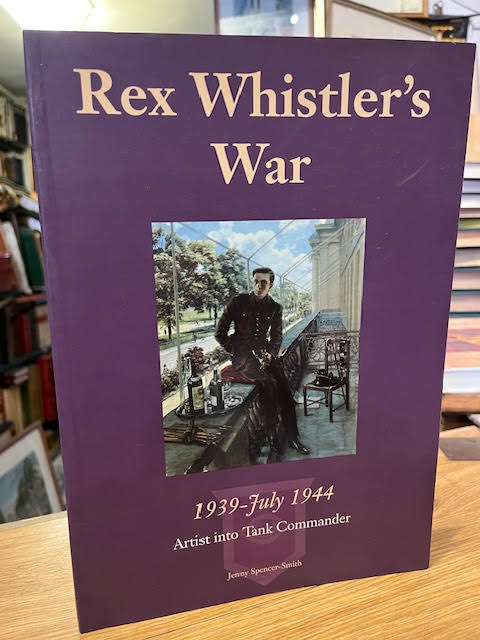 Rex Whistler's War 1939- July 1944 Artist into Tank Commander