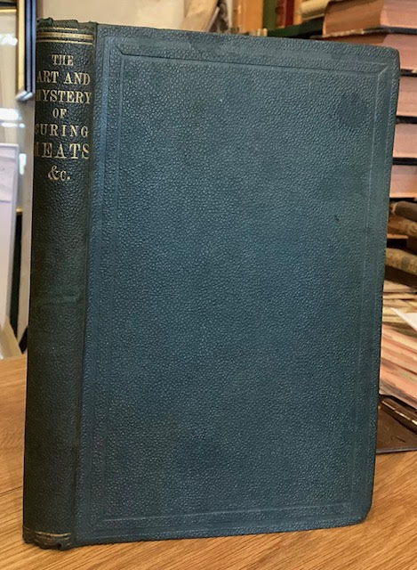 The Art and Mystery of Curing, Preserving, and Potting All Kinds of Meats, Game, and Fish