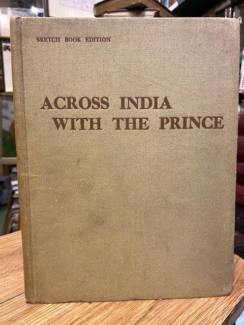 Across India with the Prince: A Very Unofficial Account of the Voyage of the Renown from Portsmouth to Bombay and the Travels of H.R.H. Across India to Calcutta