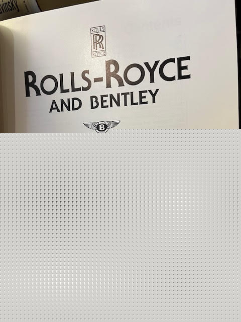 Rolls-Royce and Bentley : All Models from 1904, Development History, Production Data, Technical Specifications.