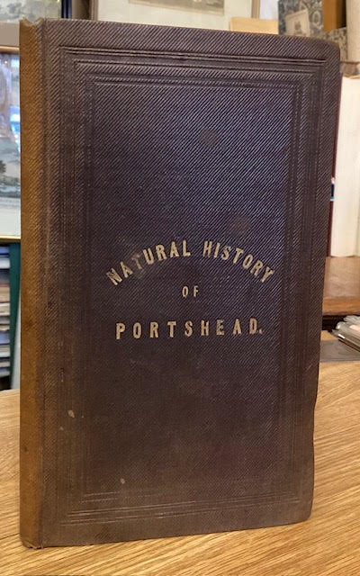 The Natural History of Portshead: Comprising a Guide to the Locality, With An Appendix, Containing an Ornithological, Entomological and Botanical Catalogue for the Neighbourhood