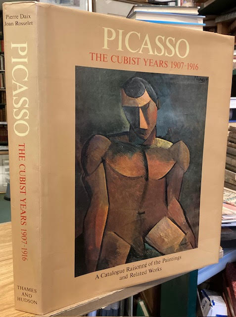 Picasso : The Cubist Years 1907-1916 - A Catalogue Raisonne of the Paintings and Related Works