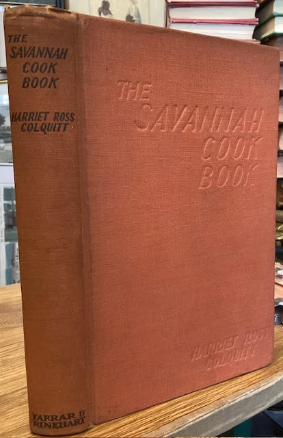 The Savannah Cookbook : A Collection of Old Fashioned Receipts From Colonial Kitchens