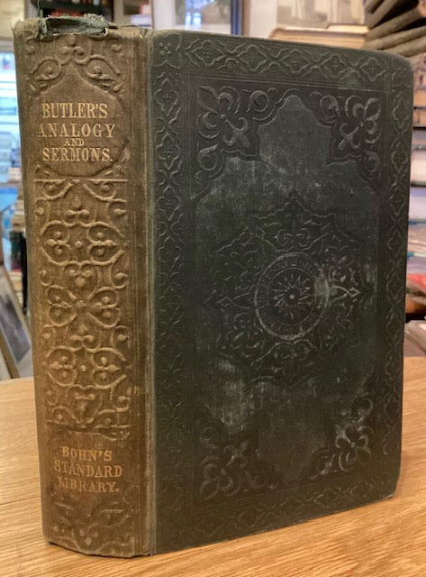 The Analogy of Religion, natural and revealed, to the constitution and course of nature; to which are added, brief dissertations: on personal identity, and on the nature of virtue; and fifteen sermons