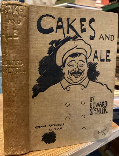 Cakes & Ale : A Memory of Many Meals - The Whole Interspersed with Various Recipes, More of Less Original and Anecdotes, Mainly Veracious