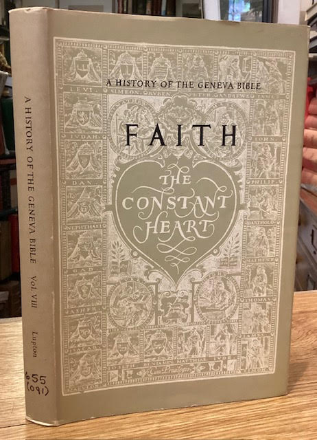 Faith : A History of the Geneva Bible Volume Eight, Supplementary volume containing a study of a poetic agent Henry Lok