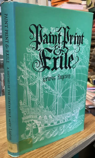 Paint Print & Exile: Further stories of artists and printers in the time of Christopher Froschover of Zurich including the Marian Exile