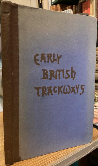 Early British Trackways, Moats, Mounds, Camps and Sites A Lecture given to the Woolhope Naturalists' Field Club, at Hereford, September, 1921, by Alfred Watkins, Fellow and Progress Medallist (for 1910), of the Royal Photographic Society ; Past President (1919) of the Woolhope Club.