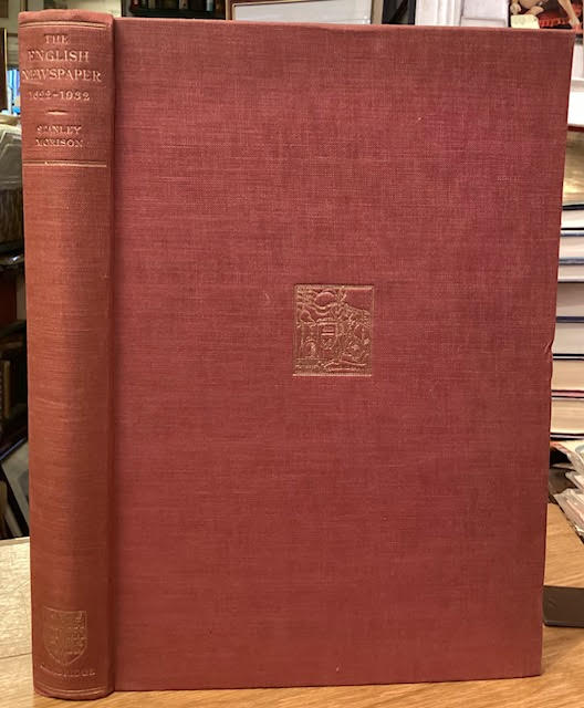 The English Newspaper : Some Account of the Physical Development of Journals Printed in London Between 1622 & The Present Day