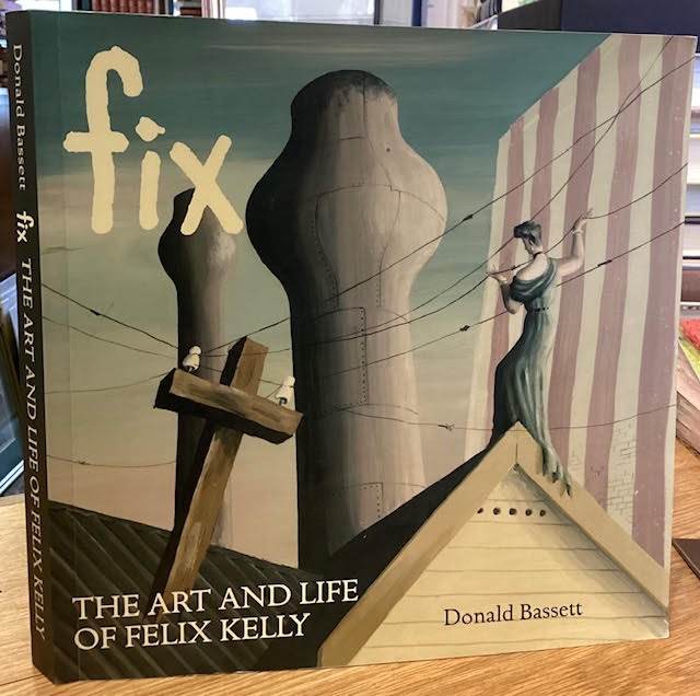 Fix : The Art and Life of Felix Kelly
