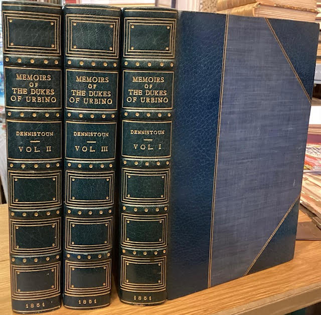 Memoirs of the Dukes of Urbino, Illustrating the Arms, Arts, and Literature of Italy, from 1440 to 1630. In Three Volumes.