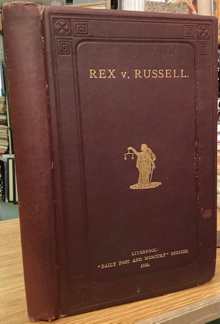 Rex v. Russell. Report of the Trial of Sir Edward Russell at the Liverpool Assizes for Criminal Libel in the Liverpool Daily Post and Mercury, Together with the Proceedings on the Application for a Rule Before the Divisional Court.