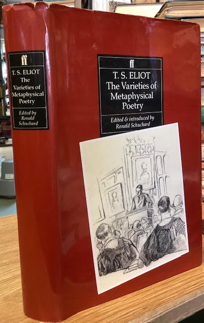 Image for The Varieties of Metaphysical Poetry. The Clark Lectures at Trinity College, Cambridge, 1926 and The Turnbull Lectures at The Johns Hopkins University, 1933. The Varieties of Metaphysical Poetry. The Clark Lectures at Trinity College, Cambridge, 1926 and The Turnbull Lectures at The Johns Hopkins University, 1933.