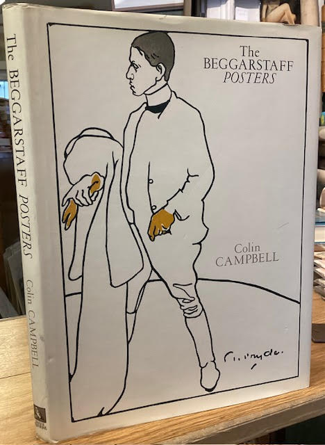 The Beggarstaff Posters : The Work of James Pryde and Willian Nicholson (Beggar Staff)