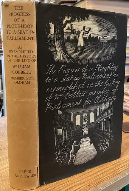 The Progress of a Plough-boy to a Seat in Parliament: as exemplified in the history of the life of William Cobbett Member for Oldham