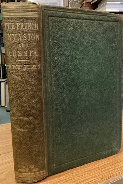 Narrative of Events during the Invasion of Russia by Napoleon Bonaparte and the Retreat of the French Army. 1812.