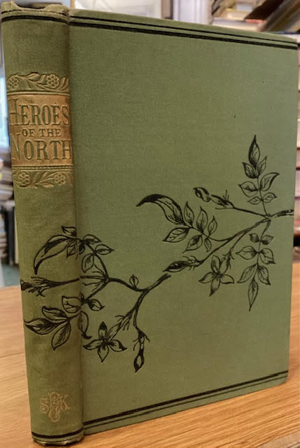 Heroes of the North; Or, Stories from Norwegian Chronicle