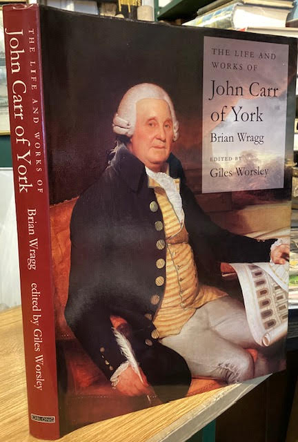 The Life and Works of John Carr of York