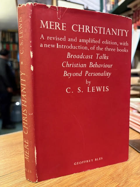 Mere Christianity : A Revised and Amplified Edition, with a new Introduction, of the Three Books 'Broadcast Talks,' 'Christian Behaviour' and 'Beyond Personality'