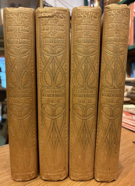 Image for Essays of Montaigne An Entirely New Edition Formed from a Collation of the Foreign Quotations A Fresh English Rendering, and a Careful Revision of the Text Throughout. To Which are Added Some Account of the Life of Montaigne, Notes, A Translation of All the Letters Known to be Extant, and an Enlarge Essays of Montaigne An Entirely New Edition Formed from a Collation of the Foreign Quotations A Fresh English Rendering, and a Careful Revision of the Text Throughout. To Which are Added Some Account of the Life of Montaigne, Notes, A Translation of All the Letters Known to be Extant, and an Enlarge