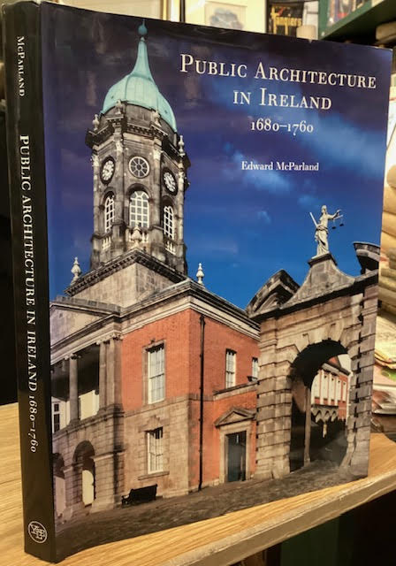 Image for Public Architecture in Ireland 1680 - 1760 Public Architecture in Ireland 1680 - 1760