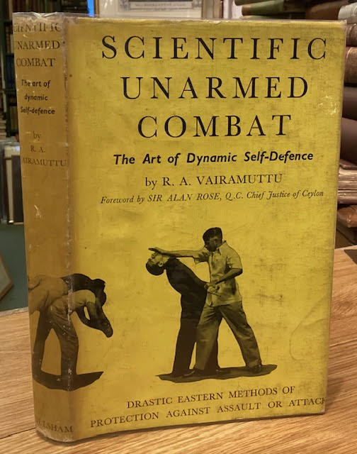 Scientific Unarmed Combat: The Art of Dynamic Self-Defence; The Ancient Asian Psycho-Physical Study