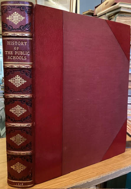 The History of the Colleges of Winchester, Eton, and Westminster; with the Charter-House, the Schools of St. Paul's, Merchant Taylors, Harrow, and Rugby, and the Free-School of Christ's Hospital
