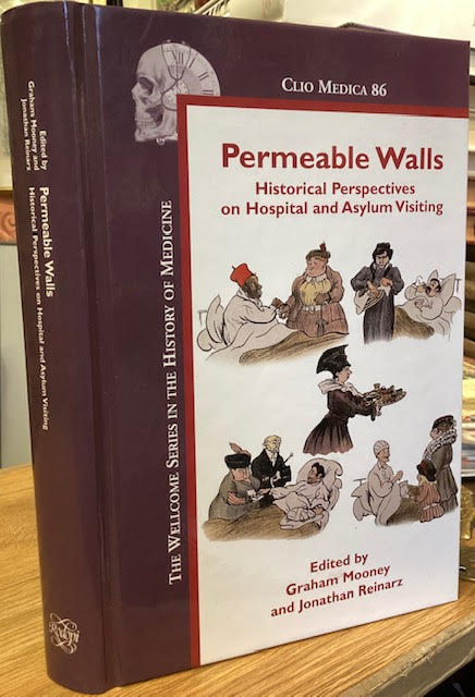 Permeable Walls : Historical Perspectives on Hospital and Asylum Visiting