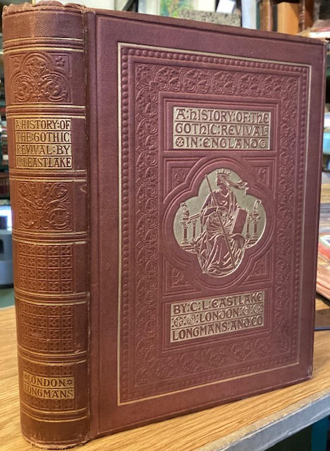 A History of the Gothic Revival: An attempt to show how the taste for medieval architecture which lingered in England during the last two centuries has since been encouraged and developed