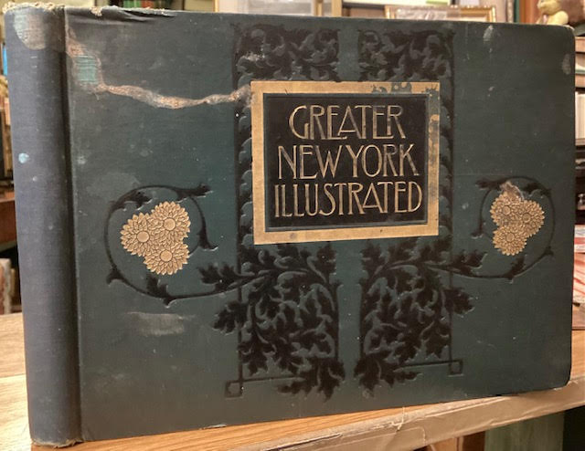 Greater New York - Illustrated : Over One Hundred and Fifty Photographic Views of the Foremost City of the Western Hemisphere