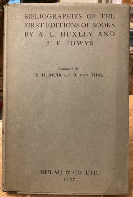 Bibliographies of the First Editions of Books by Aldous Huxley and T F Powys