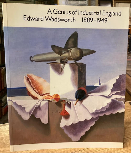 Image for A Genius of Industrial England : Edward Wadsworth 1889-1949 A Genius of Industrial England : Edward Wadsworth 1889-1949