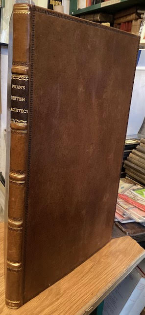 The British Architect : or, The Builder's Treasury of Stair-Cases. Containing, I. An easier, more intelligible, and expeditious method of drawing the five orders, than has hiterto been published . II. Likewise stair-cases . III. Designs of arches, doors, and windows. IV. A great variety of new and c