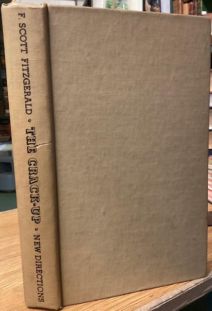 Image for The Crack-Up With other Uncollected Pieces, Note-Books and Unpublished Letters. Together with Letters to Fitgerald from Gertrude Stein, Edith Wharton, T.S. Eliot, Thomas Wolfe and John Dos Passos And Essays and Poems by Paul Rosenfeld, Glenway Wescott, John Dos Passos, John Peale Bishop and Edmund W The Crack-Up With other Uncollected Pieces, Note-Books and Unpublished Letters. Together with Letters to Fitgerald from Gertrude Stein, Edith Wharton, T.S. Eliot, Thomas Wolfe and John Dos Passos And Essays and Poems by Paul Rosenfeld, Glenway Wescott, John Dos Passos, John Peale Bishop and Edmund W