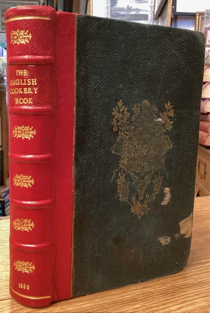 The English Cookery Book: Uniting a Good Style with Economy, And Adapted to All Persons in Every Clime; Containing Many Unpublished Receipts in Daily Use by Private Families
