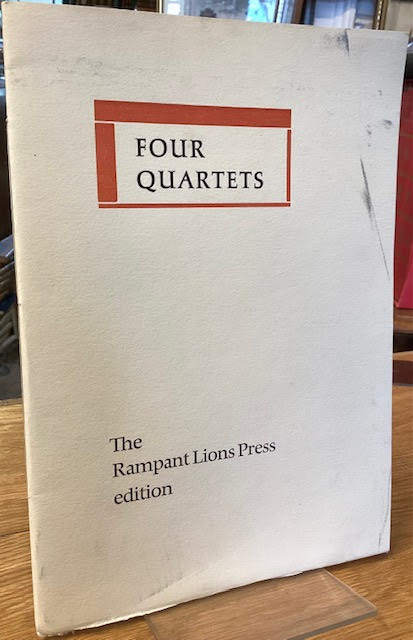 Four Quartets : A prospectus of a new edition designed and printed at the Rampant Lions Press and published in association with Faber and Faber Ltd by kind permission of Mrs Valerie Eliot