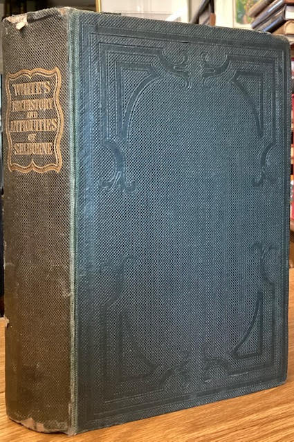The Natural History and Antiquities of Selborne. With The Naturalist's Calendar; and Miscellaneous Observations, Extracted from His Papers