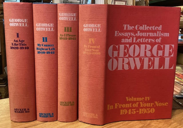 The Collected Essays, Journalism and Letters of George Orwell. 4 Volumes: I: An Age Like This 1920-1940. II: My Country Right or Left 1940-1943. III: As I Please 1943-1945. IV: In Front of Your Nose 1945-1950.