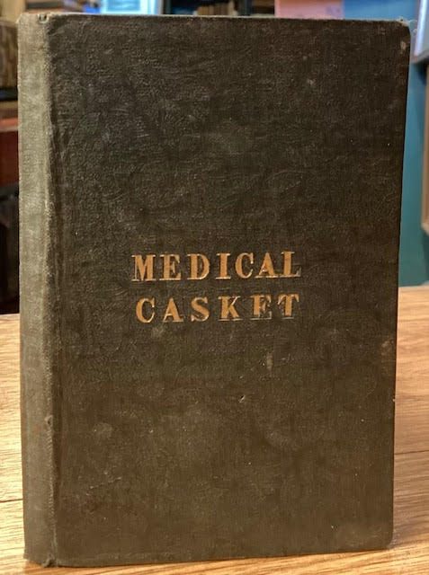 The Medical Casket ; Or, Pocket Manual for the Dyspeptic and Nervous, On Indegestion and It's Consequences, Called Nervous and Bilious Complaints: Also On Diet and Regimen; and On the Proper Care and Management of the Teeth and Gums, as Essentially Necessary to the Due Performance of the First Proce