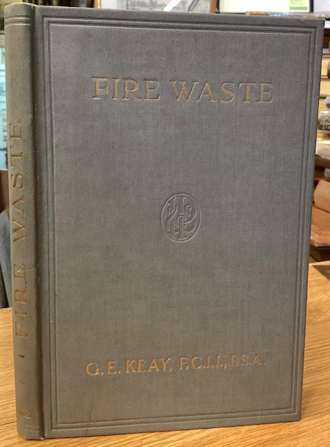 Fire Waste (Loss of Property through Fire) and its Effects on the Economics of National Life in Great Britain