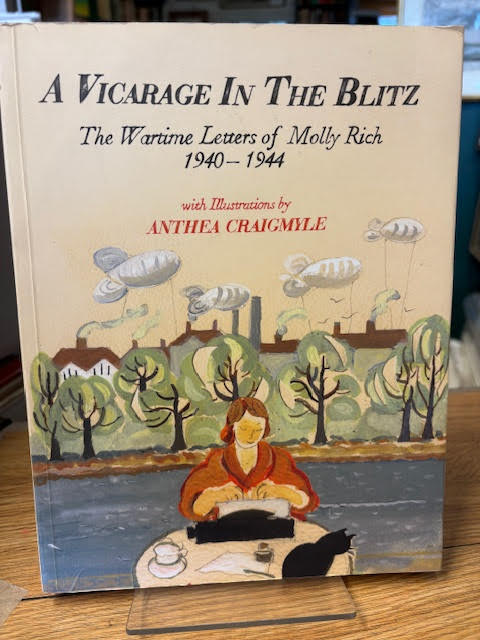 A Vicarage In The Blitz: The Wartime Letters of Molly Rich 1940-1944