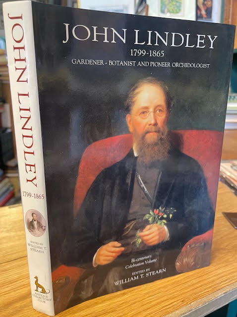 John Lindley, 1799-1865: Gardener - Botanist and Pioneer Orchidologist