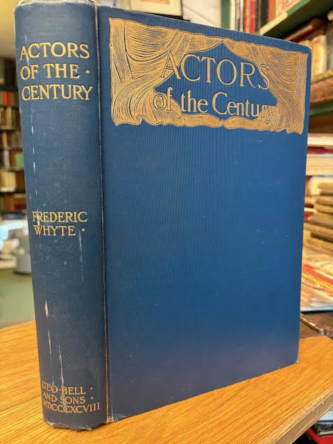Actors of the Century : A Play Lover's Gleanings from Theatrical Annals