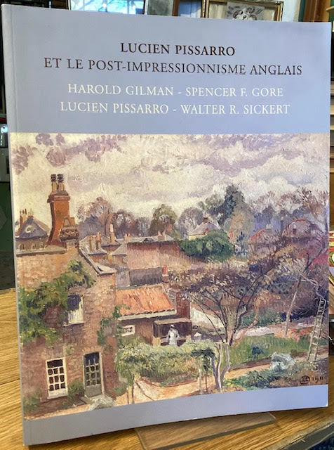 Lucien Pissarro et Le Post-Impressionnisme Anglais - Harold Gilman, Spencer F. Gore, Lucien Pissarro and Walter R. Sickert