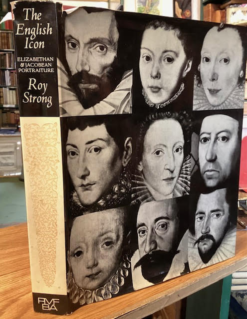 The English Icon : Elizabethan and Jacobean Portraiture. The Paul Mellon Foundation for British Art Studies in British Art