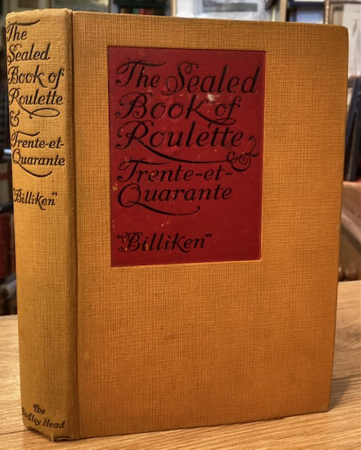 The Sealed Book of Roulette and Trente-et-Quarante : Being a Guide to the Tables at Monte Carlo, together with simple descriptions of several unique systems. Also chapters dealing with Baccarat, Chemin-de-Fer and La Boule