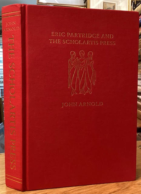 Eric Partridge and The Scholartis Press : A History and Bibliography