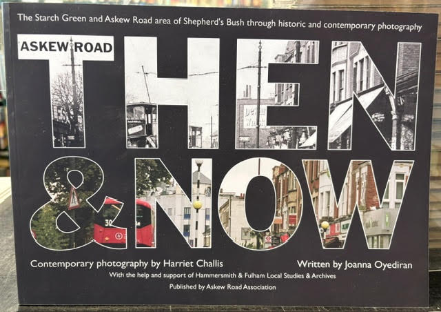 Askew Road - Then & Now : The Starch Green and Askew Road area of Shepherd's Bush through historic and conemporary photography