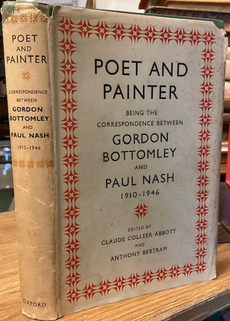 Poet and Painter - Being the Correspondence Between Gordon Bottomley and Paul Nash 1910 - 1946