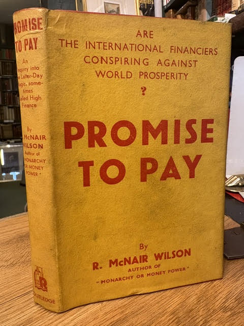Promise to Pay : An Inquiry into the Principles and Practice of the Latter-day Magic Called Sometimes High Finance